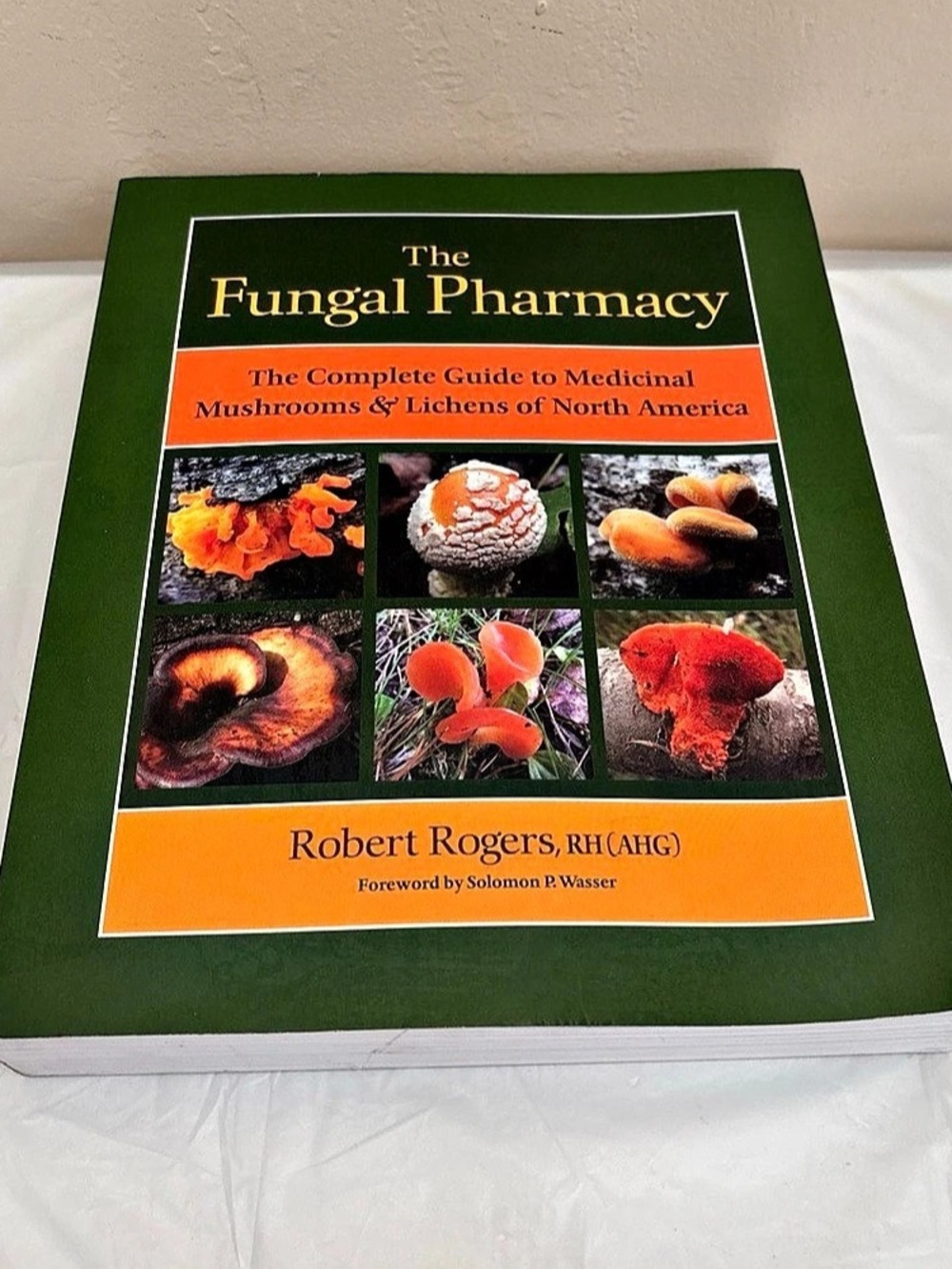 The Fungal Pharmacy The Complete Guide to Medicinal Mushrooms&Lichens of North A